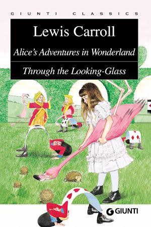 Lewis Carroll: Alice's Adventures in Wonderland. Through the Looking-Glass (Italian language)