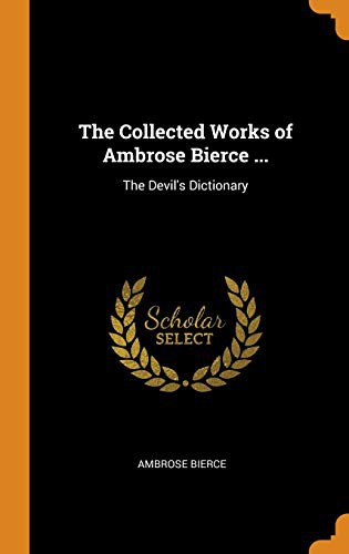 The Collected Works of Ambrose Bierce ... (Hardcover, 2018, Franklin Classics)