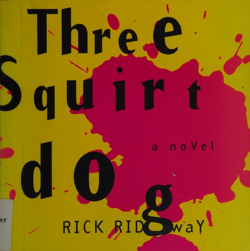 Rick Ridgway: Three squirt dog (1994, St. Martin's Press)
