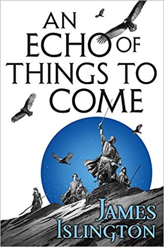 James Islington: An Echo of Things to Come (Hardcover, 2017, Orbit)
