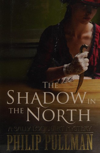 Philip Pullman: The shadow in the north (2012, Scholastic)