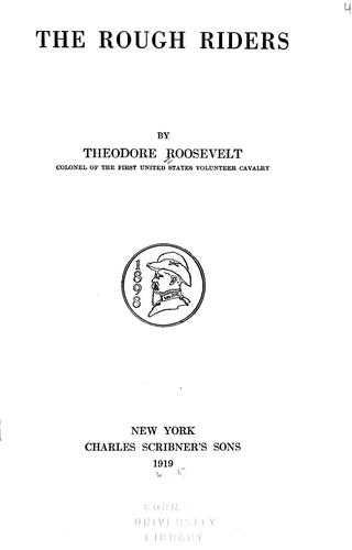 Theodore Roosevelt: The Rough Riders (1919, C. Scribner's Sons)