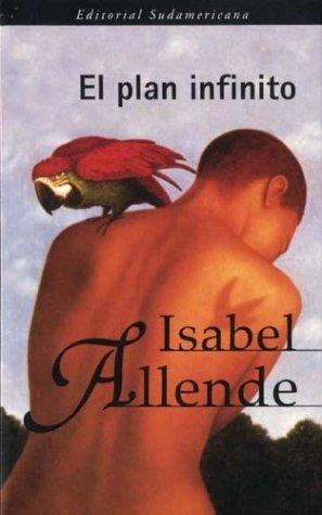 Isabel Allende: El Plan Infinito (Paperback, Spanish language, 2001, Sudamericana)