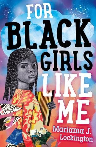 Mariama J. Lockington: For Black Girls Like Me (2019, Farrar Straus)