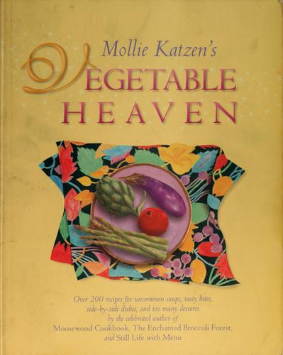 Mollie Katzen: Mollie Katzen's vegetable heaven (1997, Hyperion)