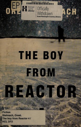 Orest Stelmach: The boy from Reactor 4 (2013, Thomas & Mercer)