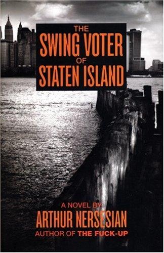The Swing Voter of Staten Island (Akashic Urban Surreal) (Hardcover, 2007, Akashic Books)