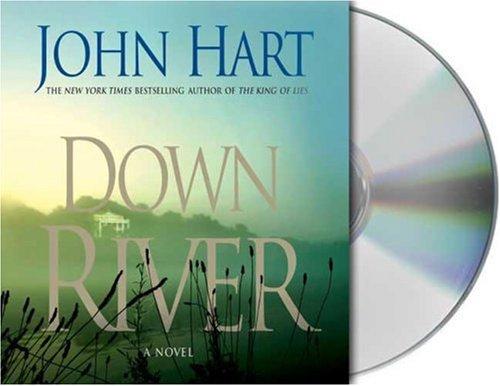 John Hart: Down River (AudiobookFormat, 2007, Audio Renaissance)