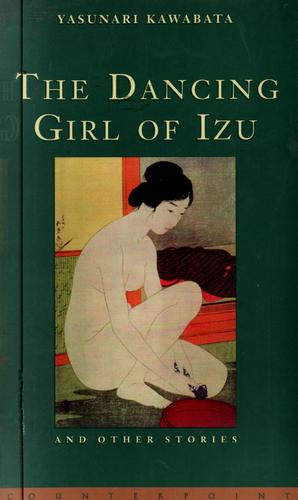 Yasunari Kawabata: The dancing girl of Izu and other stories (1997, Counterpoint)