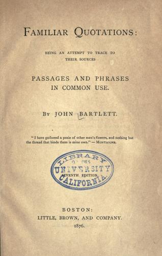 John Bartlett: Familiar quotations. (1876, Little, Brown)