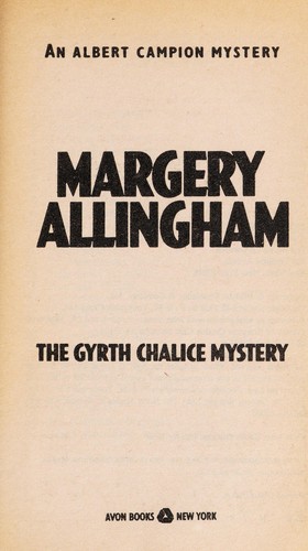 Margery Allingham: The Gyrth Chalice mystery : an Albert Campion mystery