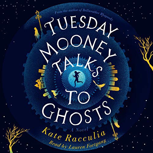 Lauren Fortgang, Kate Racculia: Tuesday Mooney Talks to Ghosts (AudiobookFormat, 2019, HMH Audio, HarperCollins and Blackstone Publishing)