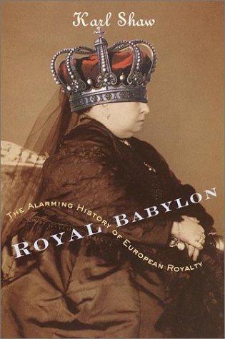 Karl Shaw: Royal Babylon (2001, Broadway Books)