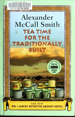 Alexander McCall Smith: Tea time for the traditionally built (2009, Wheeler Pub.)