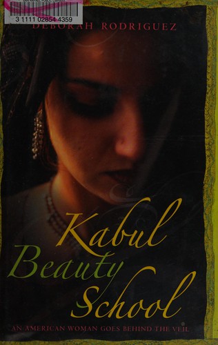 Deborah Rodriguez, Kristin Ohlson: Kabul Beauty School (Hardcover, 2007, Random House)