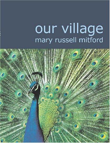 Mary Russell Mitford: Our Village (Large Print Edition) (Paperback, 2007, BiblioBazaar)