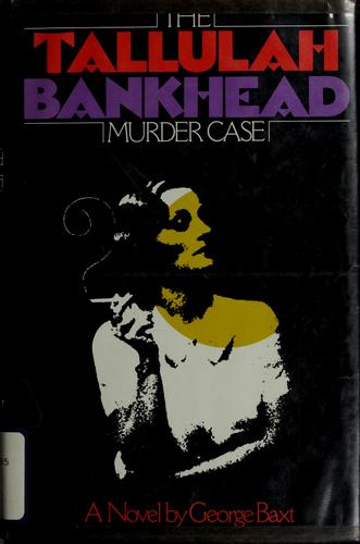 George Baxt: The Tallulah Bankhead murder case (1987, St. Martin's Press)