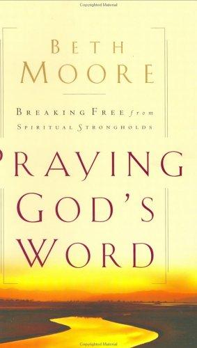 Beth Moore: Praying God's Word (Hardcover, 2000, B&H Publishing Group)