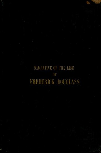 Frederick Douglass: Narrative of the life of Frederick Douglass, an American slave (1845, Anti-slavery Office)