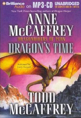 Anne McCaffrey, Emily Durante, Todd McCaffrey: Dragon's Time (AudiobookFormat, 2011, Brilliance Audio)