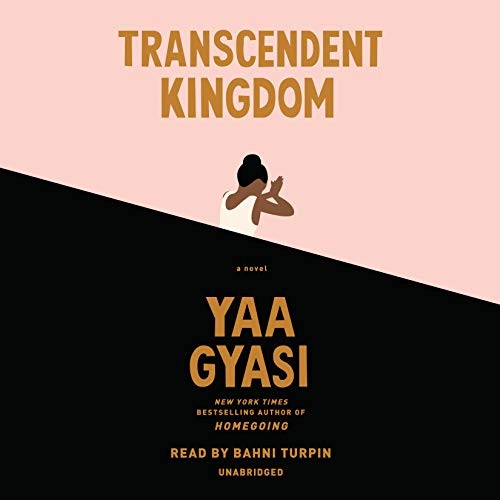 Bahni Turpin, Yaa Gyasi: Transcendent Kingdom (AudiobookFormat, 2020, Random House Audio Publishing Group, Random House Audio)