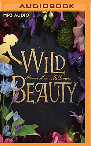 Anna-Marie McLemore, Almarie Guerra: Wild Beauty (AudiobookFormat, 2018, Audible Studios on Brilliance, Audible Studios on Brilliance Audio)