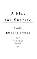 Robert Stone - undifferentiated: A flag for sunrise (1981, Knopf, Distributed by Random House)