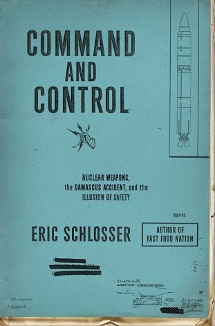 Eric Schlosser: Command and Control (2013, Penguin Press)