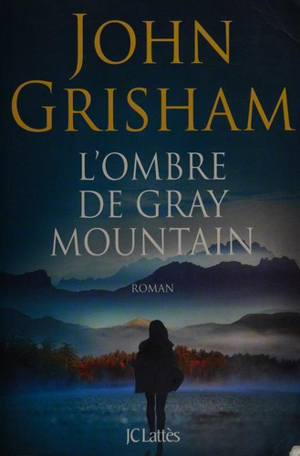 John Grisham: L'ombre de Gray Mountain (2015, JC Lattès)