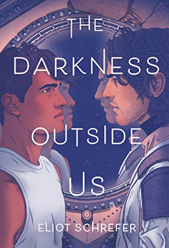 Eliot Schrefer: The Darkness Outside Us (Hardcover, 2021, Katherine Tegen Books)