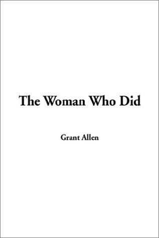 Grant Allen: The Woman Who Did (Paperback, 2003, IndyPublish.com)