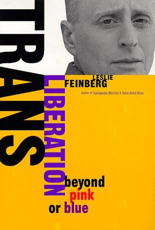 Leslie Feinberg: Trans liberation (1998, Beacon Press)