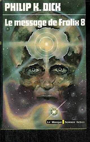 Philip K. Dick: Le Message de Frolix 8 (Paperback, 1978, Librairie des Champs-Elysées)