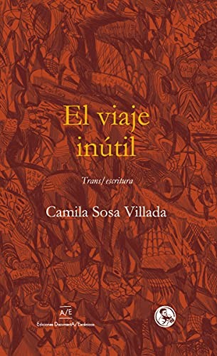 Camila Sosa Villada: El viaje inútil (Paperback, Ediciones La Uña Rota)