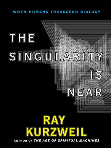 Ray Kurzweil: The Singularity Is Near (EBook, 2008, Penguin Group USA, Inc.)