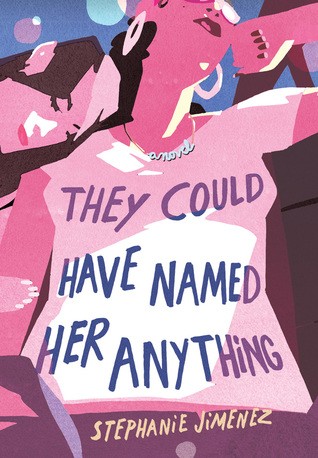 Stephanie Jimenez: They Could Have Named Her Anything (Hardcover, 2019, little a)