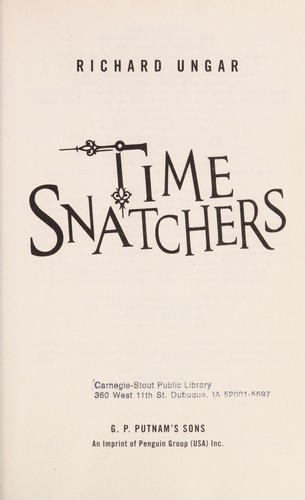 Richard Ungar: Time snatchers (2012, G.P. Putnam's Sons)