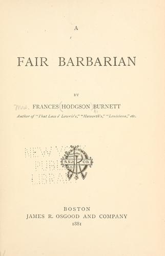 Frances Hodgson Burnett: A  fair barbarian (1881, J. R. Osgood)