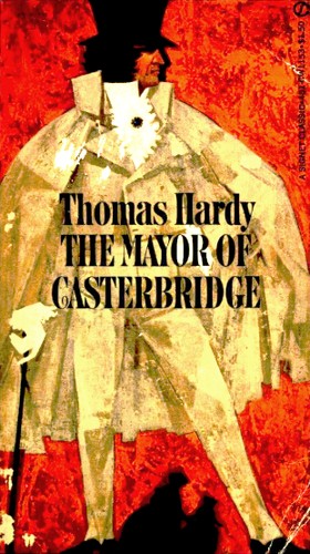 Thomas Hardy: The life and death of the mayor of Casterbridge (1962, New American Library)