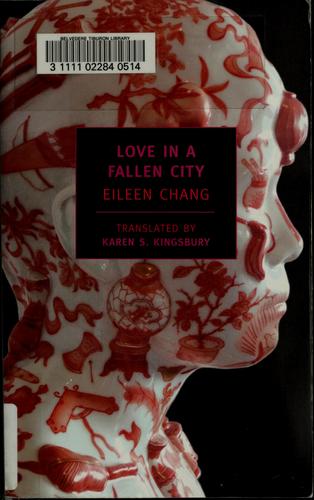 Ailing Zhang, Zhang Ailing: Love in a fallen city (2007, New York Review Books)