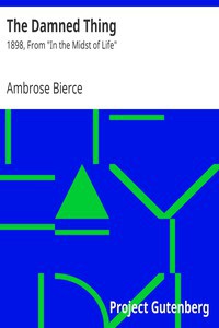 Ambrose Bierce: The Damned Thing (EBook, 2007, Project Gutenberg)