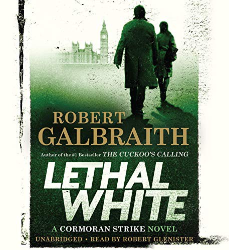 J. K. Rowling, Robert Galbraith, Robert Glenister: Lethal White (AudiobookFormat, 2019, Mulholland Books)