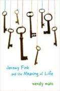 Wendy Mass: Jeremy Fink and the Meaning of Life (Hardcover, 2006, Little, Brown Young Readers)