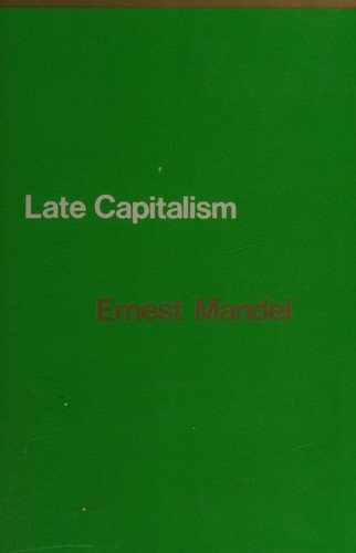 Late Capitalism (1975, NLB, Humanities Press)