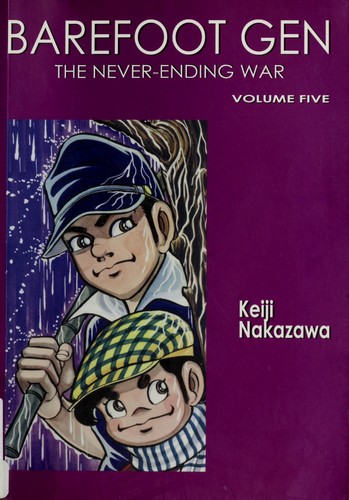 Keiji Nakazawa: Barefoot Gen Vol. 5: The Never-Ending War (2007, Last Gasp)