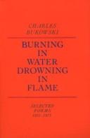 Charles Bukowski: Burning in water, drowning in flame (1997, Black Sparrow Press)