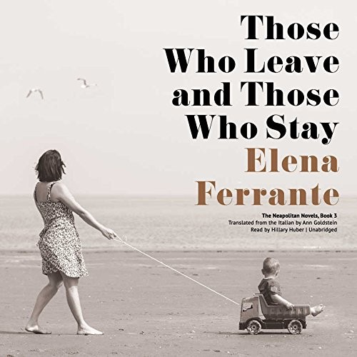 Those Who Leave and Those Who Stay (AudiobookFormat, 2015, Blackstone Audiobooks, Blackstone Audio, Inc.)