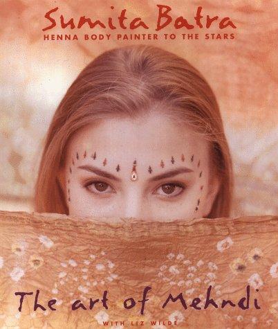 Sumita Batra, Liz Wilde, Ann Marie Gardner: The Art of Mehndi (1999, Studio)