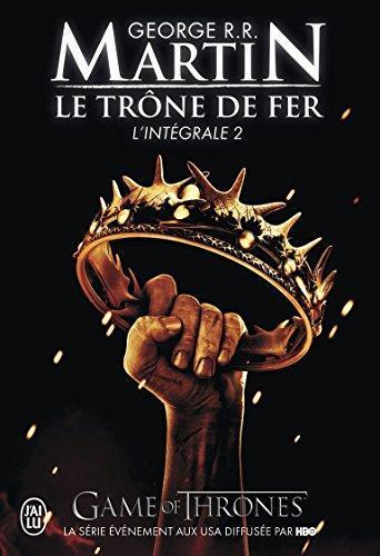 Le Trone de Fer, L'Integrale - 2 (Semi-Poche) (French Edition) (French language, 2010)