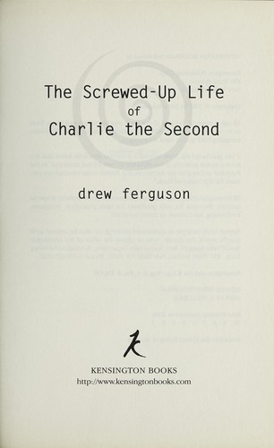 Drew Ferguson: The screwed-up life of Charlie the Second (2008, Kensington)